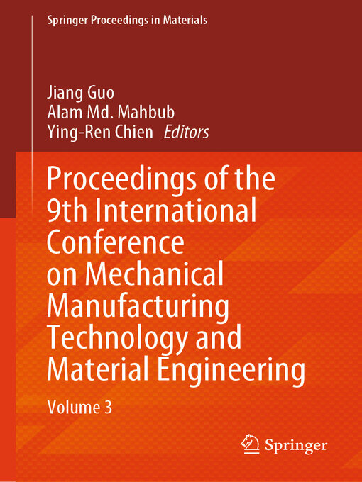Title details for Proceedings of the 9th International Conference on Mechanical Manufacturing Technology and Material Engineering by Jiang Guo - Available